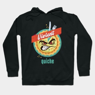 violent quiche Hoodie